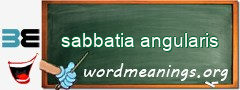 WordMeaning blackboard for sabbatia angularis